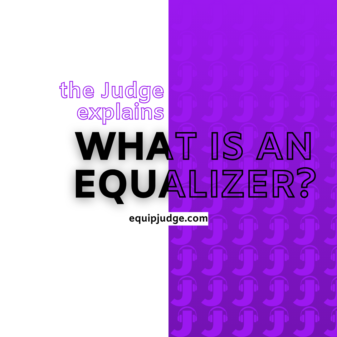the Judge explains | What is an Equalizer?
